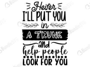 Heifer I Will Put You In A Trunk And Help People Look For You Svg