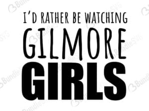 I'd Rather Be Watching Gilmore Girls Svg