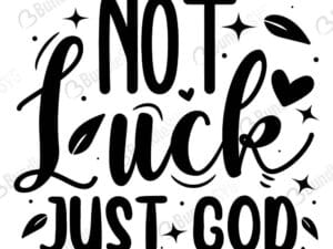 Not Luck Just God Svg