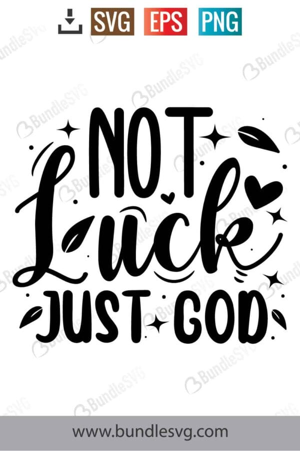 Not Luck Just God Svg