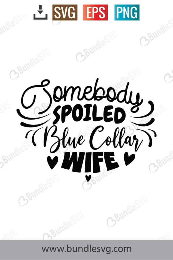 Somebody Spoiled Blue Collar Wife Svg