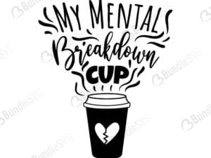 My Mental Breakdown Cup Svg